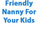 Friendly Nanny for Your Kids - Newcastle Child Care